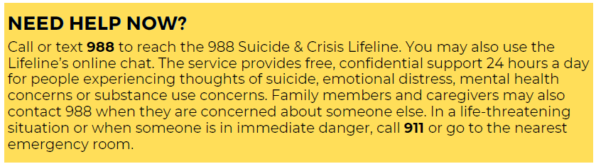 Need Help Now? Call or Text 988 to reach the 988 Suicide and Crisis Lifeline.