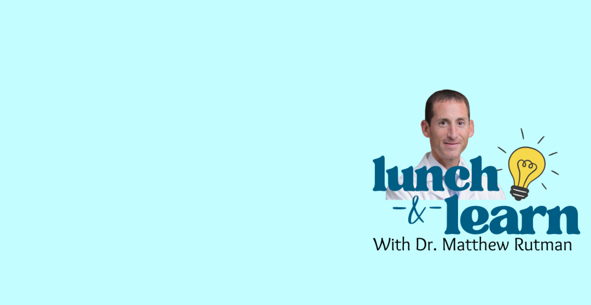 Dr. Rutman Lunch and Learn