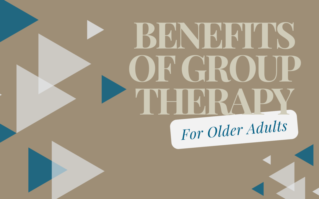 Benefits of Group Therapy for Older Adults