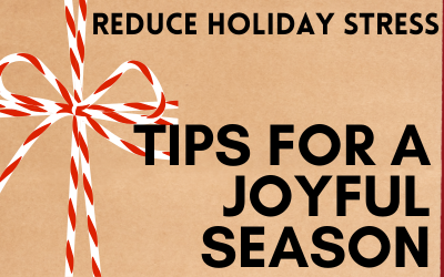 Reduce Holiday Stress: Tips for a Joyful Season